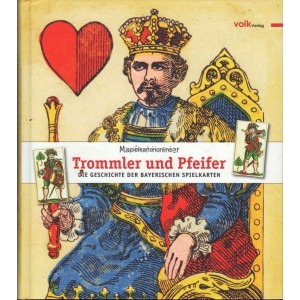 Trommler und Pfeiffer Geschichte der Bayerischen Spielkarten (WK 100923)