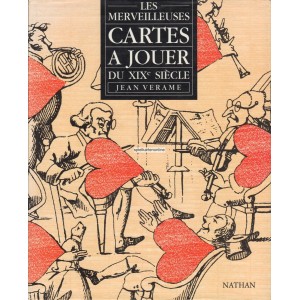 Les merveilleuses Cartes &agrave; Jouer du XIXe Si&egrave;cle