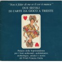 Due secoli di carte da gioco a Trieste