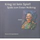 Krieg ist kein Spiel Spiele zum Ersten Weltkrieg