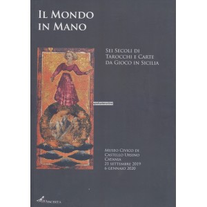 Il Mondo in Mano Sei Secolo di Tarocchi e Carte sa Gioco in Sicilia